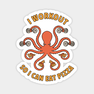 I Workout so I can eat pizza Magnet