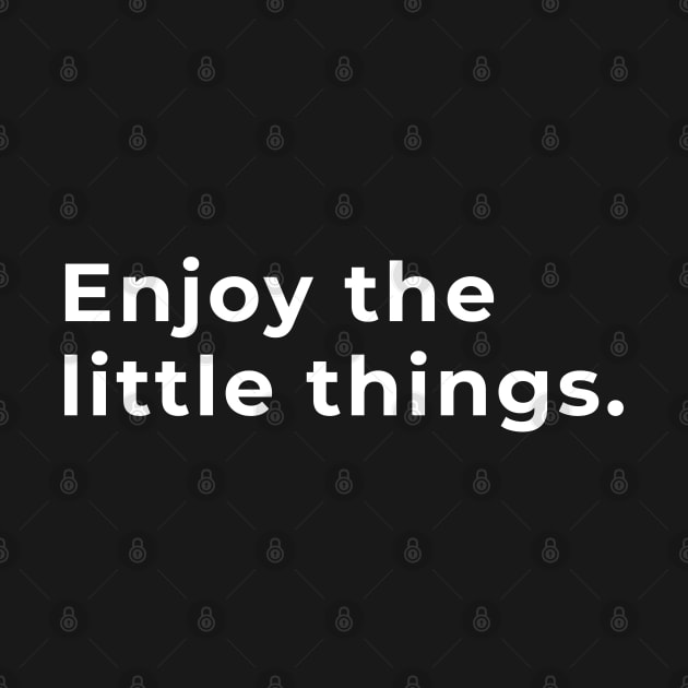 Enjoy The Little Things - Typography by wordwearstyle