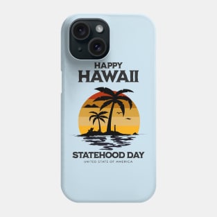 happy hawaii statehood Phone Case