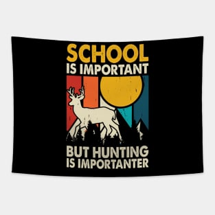 School Is Important But Hunting Is Importanter T shirt For Women Tapestry