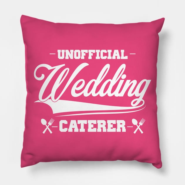 Unofficial Wedding Caterer Pillow by jslbdesigns