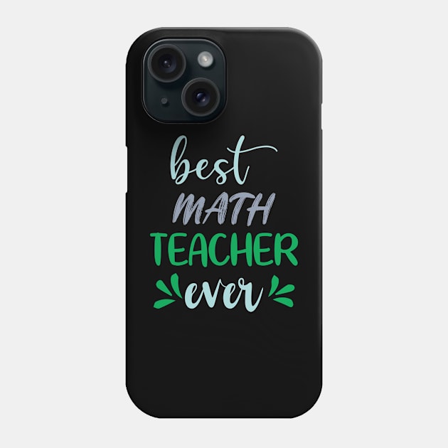 Best Math Teacher Ever Phone Case by ShirtCraftsandMore