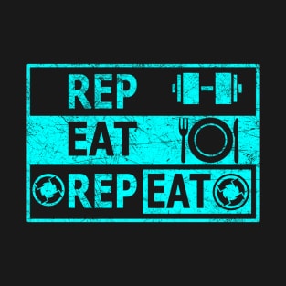 rep & eat =repeat | gym motivation design | do reps - do eat -repeat T-Shirt T-Shirt