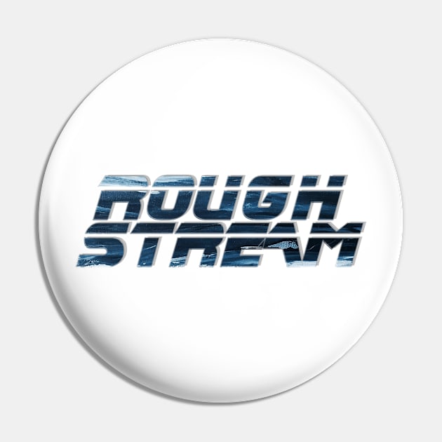 ROUGH STREAM Pin by afternoontees