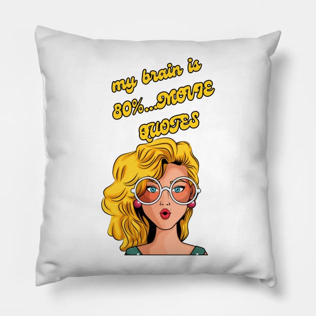 my brain is 80% MOVIE QUOTES Pillow by Truly