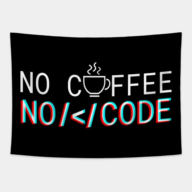 No Coffee No Code Tapestry by LittlePieceOfSh*rt