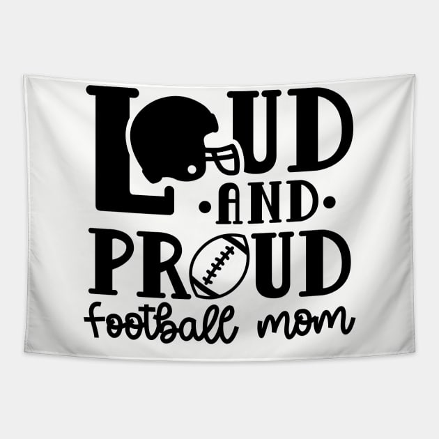 Loud and Proud Football Mom Cute Funny Tapestry by GlimmerDesigns