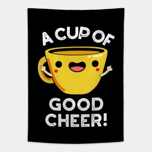 A Cup Of Good Cheer Cute Cup Pun Tapestry