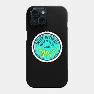 Why Worry When You Can Panic [Blue] Phone Case