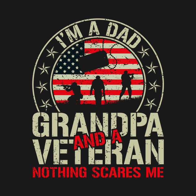 Im A Dad Grandpa And Veteran Nothing Scares Me by GShow