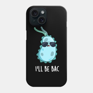 I'll Be Bac Cute Biology Bacteria Pun Phone Case