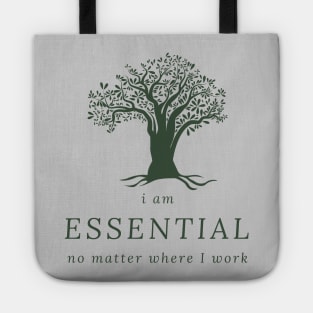 I AM ESSENTIAL NO MATTER WHERE I WORK Tote