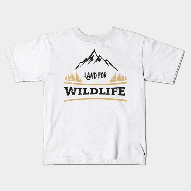 Land For Wildlife' Animal Conservation Shirt - Wildlife - Kids T-Shirt | TeePublic Land For Wildlife' Animal Conservation Shirt - Wildlife - Kids T-Shirt | TeePublic