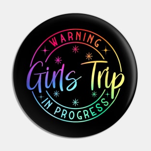 Warning Girls Trip In Progress Pin