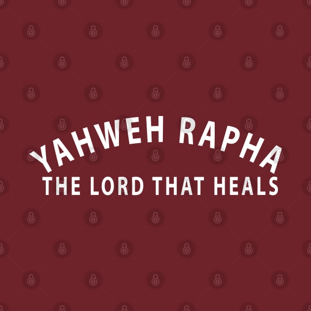 Yahweh Rapha The Lord That Heals Inspirational Christians by Happy - Design