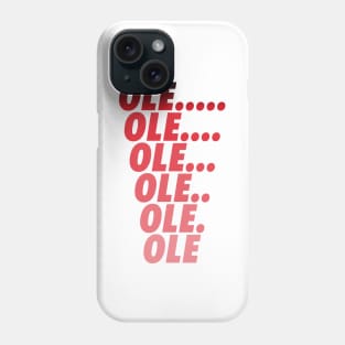 Ole Ole Ole Ole Ole Ole Phone Case