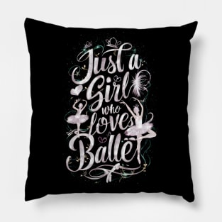 Just A Girl Who Love's Ballet For Ballet Pillow