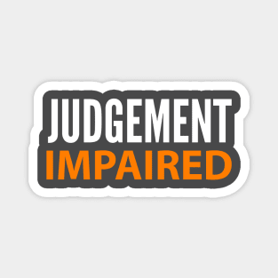 DRINKING HUMOR / JUDGEMENT IMPAIRED Magnet