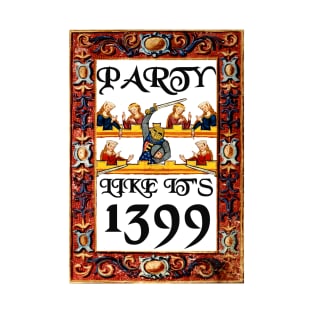 Party Like It's 1399 T-Shirt