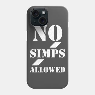 No simps allowed Phone Case