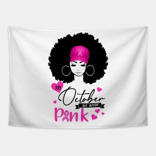 In October We Wear Pink Breast Cancer Awareness Black Women Tapestry