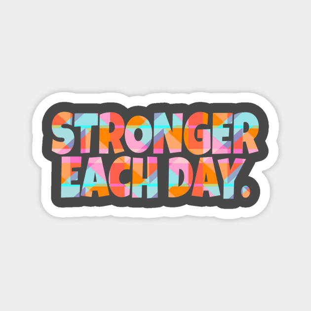 STRONGER EACH DAY Magnet by paperbee