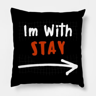 Im With STAY! Pillow