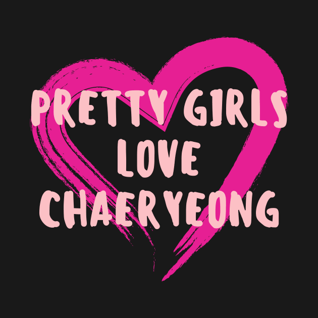 Pretty Girls Love Chaeryeong ITZY by wennstore