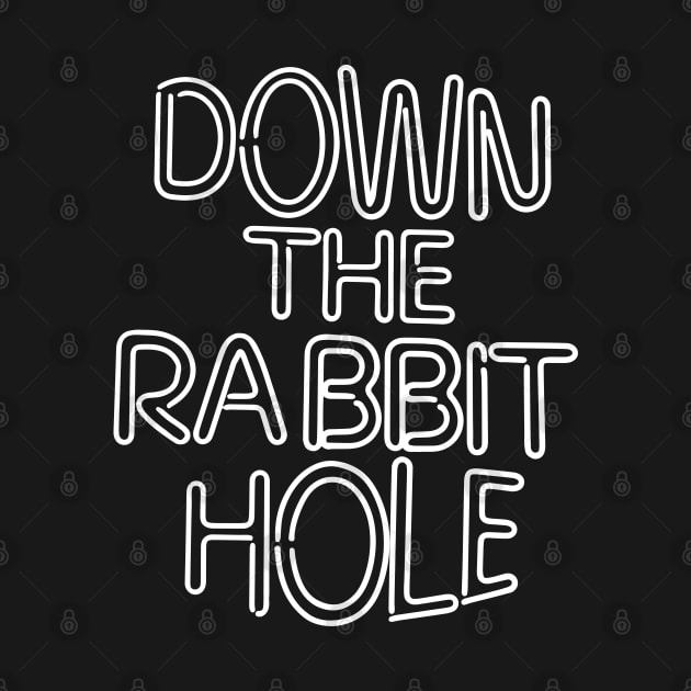 Funny 'DOWN THE RABBIT HOLE' by keeplooping