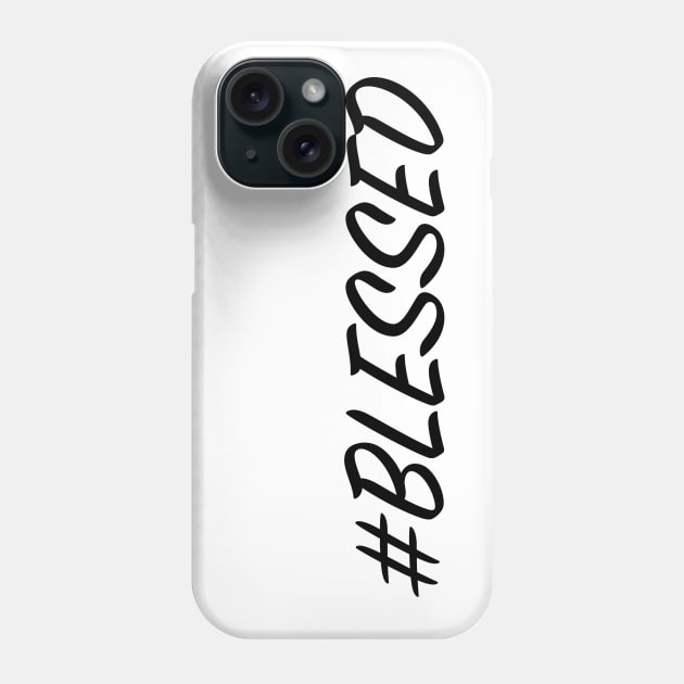 #Blessed Phone Case by YmeMedia