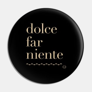 Dolce Far Niente #8 - Slow Vacation Pin