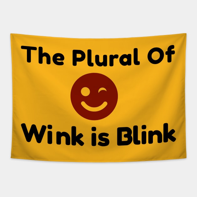 Plural of Wink is Blink Tapestry by FunkyStyles