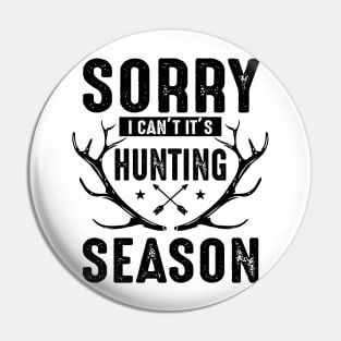 Sorry I can't it's Hunting season Pin