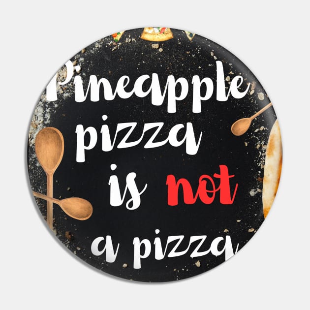 Pineapple pizza is not a pizza Pin by Studio468