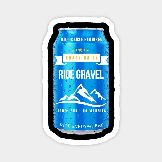 Ride Gravel Shirt, Gravel Bikes Shirt, Gravel Shirt, Gravel Bikes, Graveleur, Gravelista, Gravel Gangsta, No License Required Shirt Magnet by CyclingTees