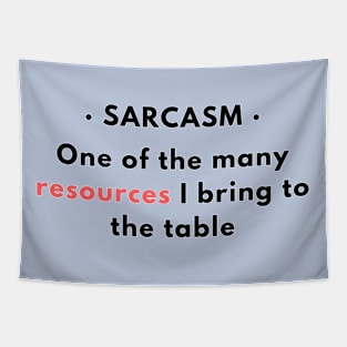 Sarcasm - One of the resources I bring to the table v1 Tapestry