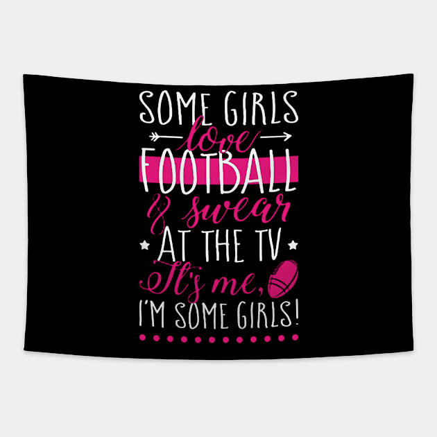 Some Girls Love Football & Swear At The Tv Tapestry by QUYNH SOCIU