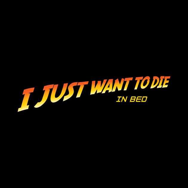 I Just Want to Die in Bed V.2 by CattCallCo