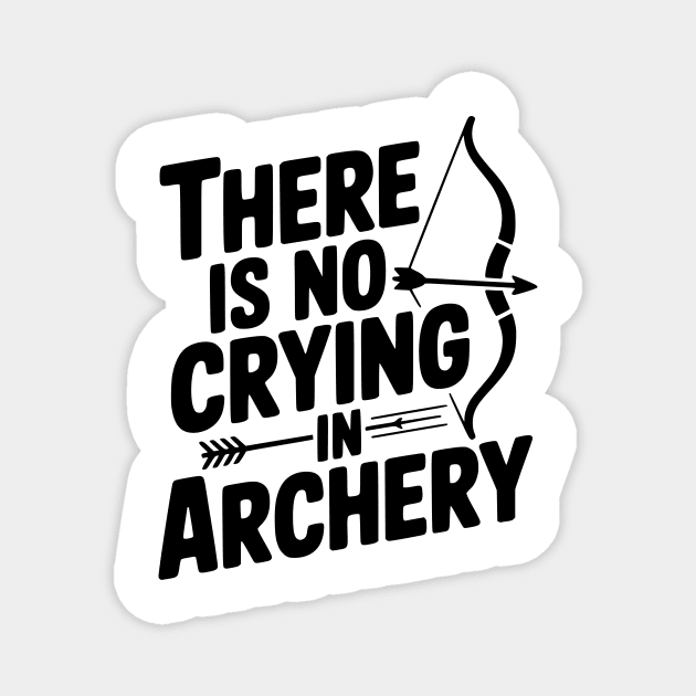 There is No Crying in Archery Magnet by Frank Ring