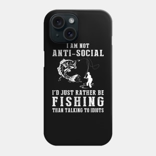 i am not anti social i'd just rather be fishing than talking to idiots Phone Case