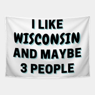 I Like Wisconsin And Maybe 3 People Tapestry