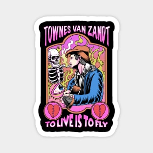 Townes Van Zandt to Live is to Fly Magnet