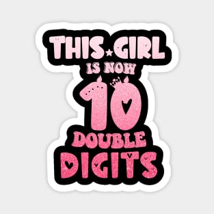 This Girl Is Now 10 Double Digits T-Shirt, It's My 10th Years Old Birthday Gift Party Outfit, Celebrating Present for Kids Daughter, Ten Yrs Magnet