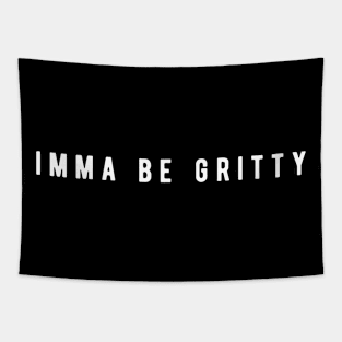 Imma Be Gritty - Self Motivation Tapestry