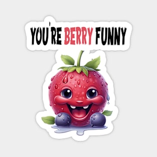 You're berry funny Magnet