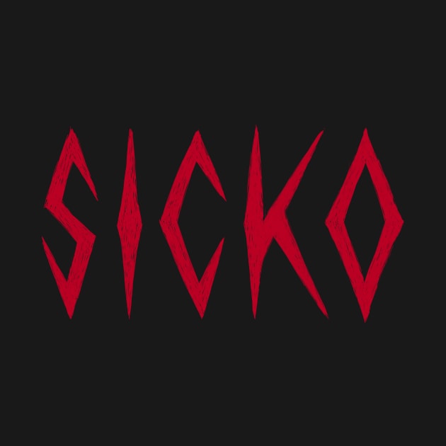 SICKO by Already Original