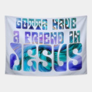 Gotta Have a Friend in Jesus Tapestry