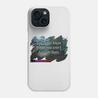 You Never Know Phone Case