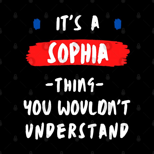 it's a SOPHIA thing you wouldn't understand FUNNY LOVE SAYING by Hohohaxi