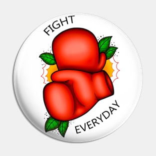 Fight Everyday Pin